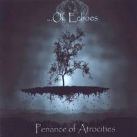 Of Echoes : Penance Of Atrocities